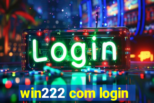 win222 com login